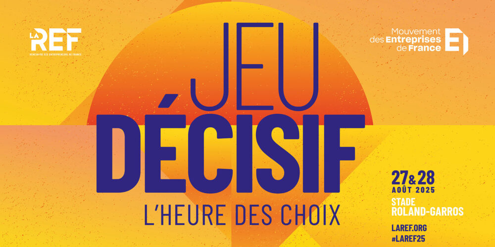 La REF 2025 : l’entreprise face à « l’heure des choix »