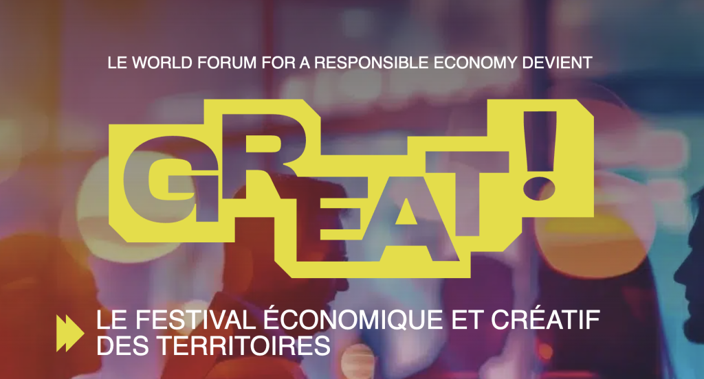 Le World Forum for a Responsible Economy devient GREAT ! , le festival économique et créatif des territoires.
